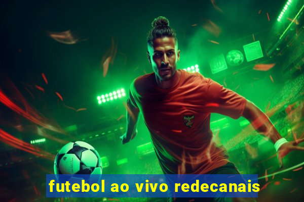 futebol ao vivo redecanais